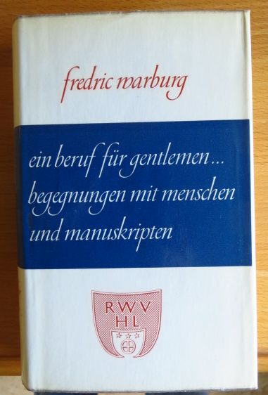 Warburg, Fredric und Erna Margarete Krauss: Ein Beruf für Gentlemen ... : Begegnungen mit Menschen u. Manuskripten. [Aus d. Engl. übertr. von Erna Krauss]