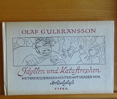 Gulbransson, Olaf und Doktor Owlglass:  Idyllen und Katastrophen : Heitere Bildgeschichten. 