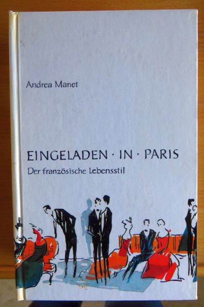 Manet, Andrea:  Eingeladen in Paris : Der franz. Lebensstil. 