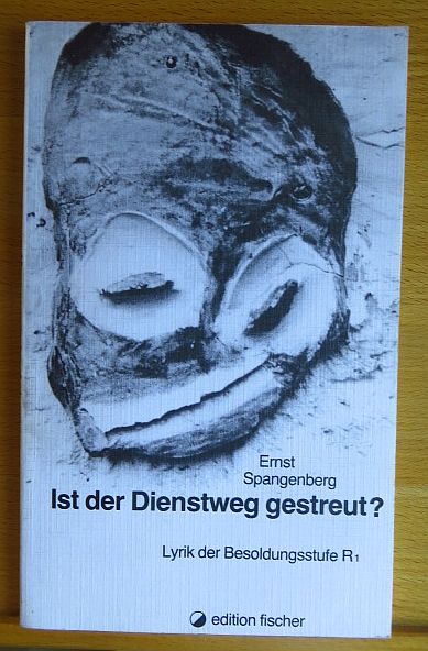 Spangenberg, Ernst:  Ist der Dienstweg gestreut? : Lyrik d. Besoldungsstufe R1. 