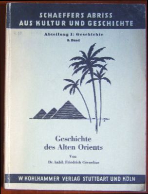 Cornelius, Friedrich:  Geschichte des Alten Orients. 