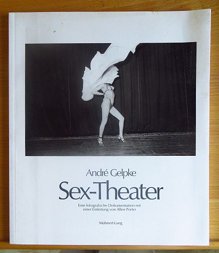 Gelpke, Andr:  Sex-Theater : e. fotograf. Dokumentation. 