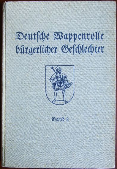 Goertzke, Joachim von (Bearb.) und Ottfried (Ill.) Neubecker:  Deutsche Wappenrolle brgerlicher Geschlechter :  Bd. 3. 