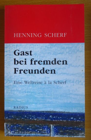 Scherf, Henning:  Gast bei fremden Freunden : eine Weltreise  la Scherf. 