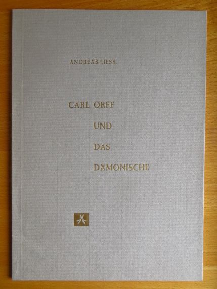 Liess, Andreas:  Carl Orff und das Dmonische. 