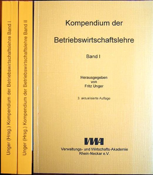 Unger, Fritz (Hrsg.):  Kompendium der Betriebswirtschaftslehre. 2 Bde. 