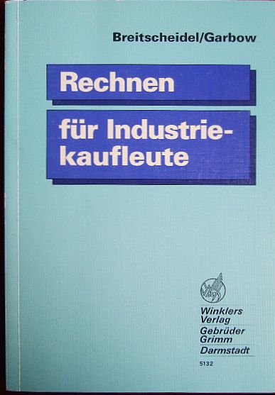 Rechnen für Industriekaufleute. 27., überarb.. Aufl.