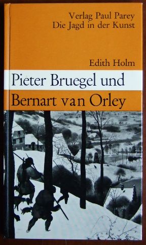 Holm, Edith:  Pieter Bruegel und Bernart van Orley. 