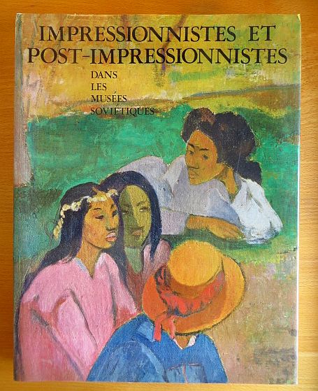 Barskaia, Anna und Marina Bessonova (Vorwort):  Impressionnistes et Post-Impressionnistes dans les muses sovitiques 