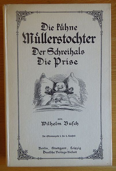 Busch, Wilhelm:  Die khne Mllerstochter, Der Schreihals, Die Prise 