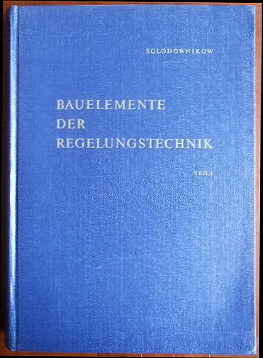 Solodownikow, Wladimir W. und [Vladimir V.] [Solodovnikov]:  Bauelemente der Regelungstechnik. Bd.1 