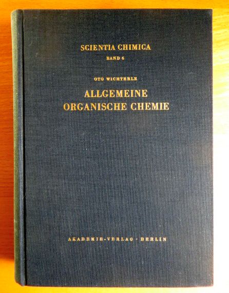 Wichterle, Oto: Allgemeine organische Chemie. Scientia chimica ; Bd. 6. 2. neubearb. u. erw. Aufl.