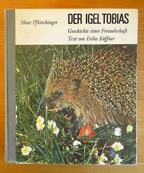 Pfletschinger, Hans und Erika Kffner:  Der Igel Tobias : Geschichte e. Freundschaft. 