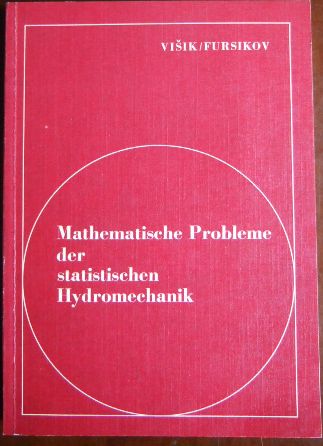Visik, Marko I. und Andrej V. Fursikov:  Mathematische Probleme der statistischen Hydromechanik. 