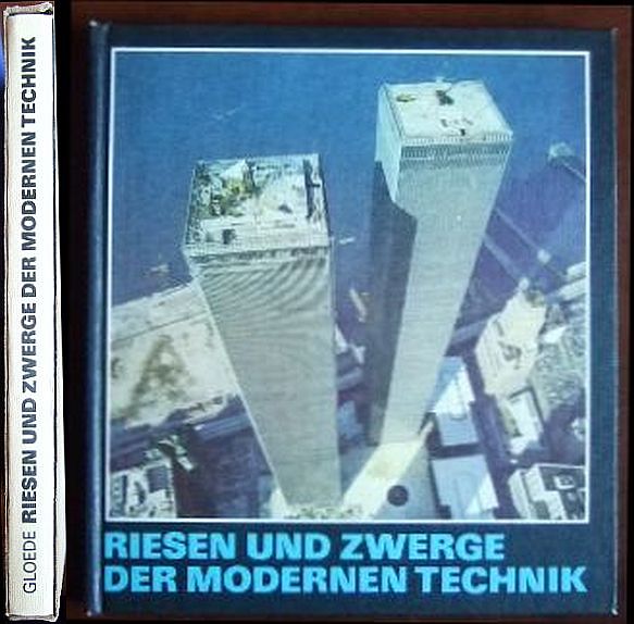 Gloede, Wolfgang:  Riesen und Zwerge der modernen Technik. 