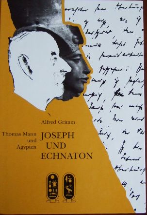 Joseph und Echnaton : Thomas Mann und Ägypten