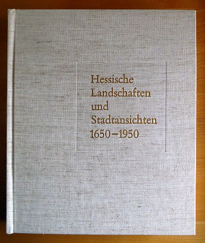 Herzog, Erich:  Hessische Landschaften und Stadtansichten 1650 - 1950. 