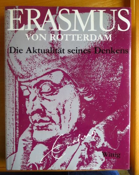 Sperna Weiland, Jan [Hrsg.] und Wim [Mitverf.] Blockmans:  Erasmus von Rotterdam : d. Aktualitt seines Denkens. 