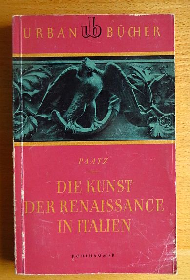 Paatz, Walter:  Die Kunst der Renaissance in Italien. 