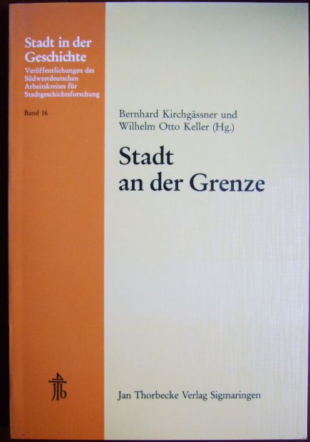 Kirchgssner, Bernhard und Wilhelm Otto Keller (Hg.):  Stadt an der Grenze. 