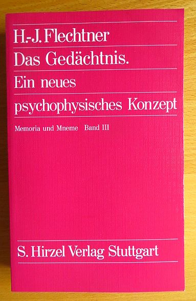 Flechtner, Hans Joachim:  Das Gedchtnis : e. neues psychophys. Konzept. 