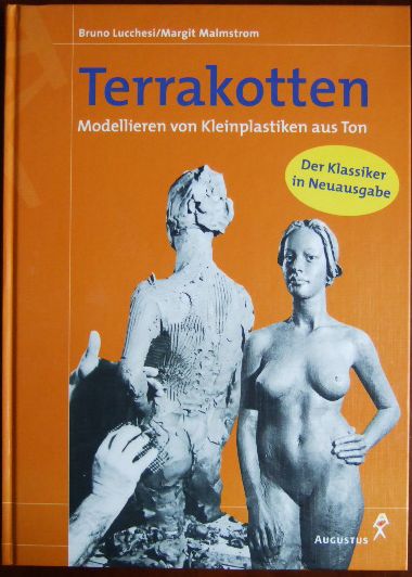 Lucchesi, Bruno, Margit Malmstrom und Maximiliane von [bers.] Meng:  Terrakotten : Modellieren von Kleinplastiken aus Ton. 