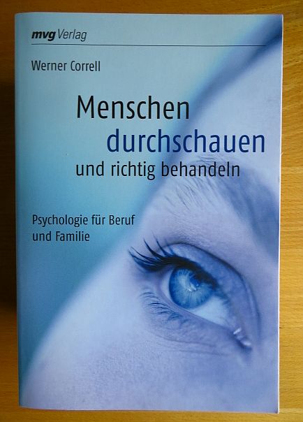 Correll, Werner:  Menschen durchschauen und richtig behandeln : Psychologie fr Beruf und Familie. 
