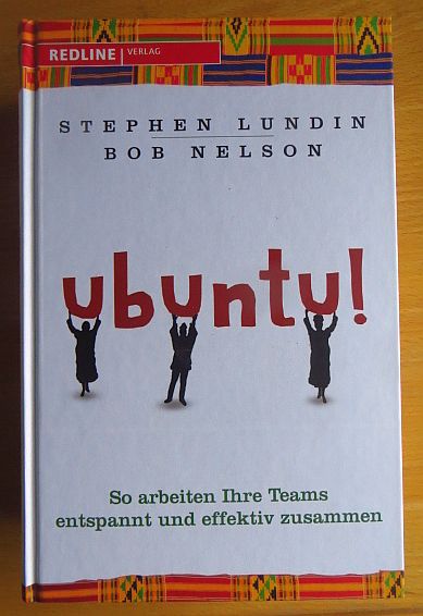 Lundin, Stephen C. und Bob Nelson:  Ubuntu! : so arbeiten Ihre Teams entspannt und effektiv zusammen. 
