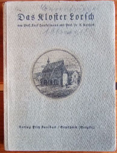 Henkelmann, Karl und E. Anthes:  Das Kloster Lorsch. 