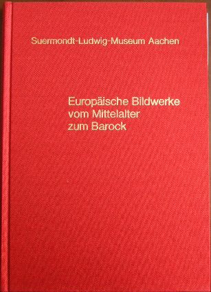 Grimme, Ernst Gnther:  Europische Bildwerke vom Mittelalter zum Barock. 