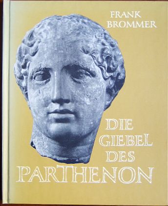 Brommer, Frank:  Die Giebel des Parthenon 