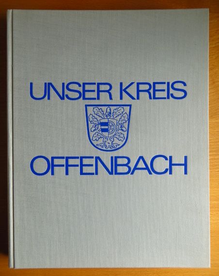 Schmitt, Walter (Hg.) und Gustav K. Nimmerrichter:  Unser Kreis Offenbach. 