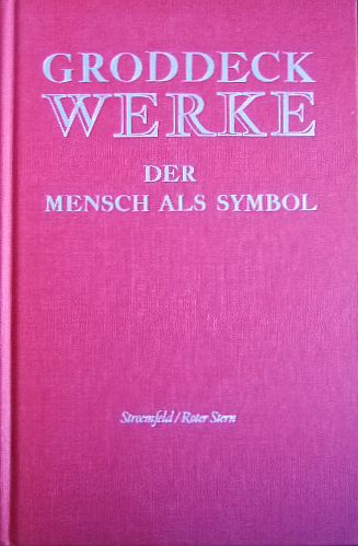 Der Mensch als Symbol : unmaßgebliche Meinungen über Sprache und Kunst. Hrsg. von Wolfgang Martynkewicz.(Georg Groddeck, Werke).