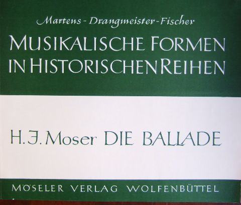 Moser, Hans Joachim:  Die Ballade. 