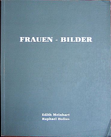Meinhart, Edith, Raphael Bolius und Johanna Dohnal:  Frauen-Bilder. 