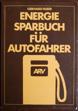 Faber, Gerhard:  Energie Sparbuch fr Autofahrer. 