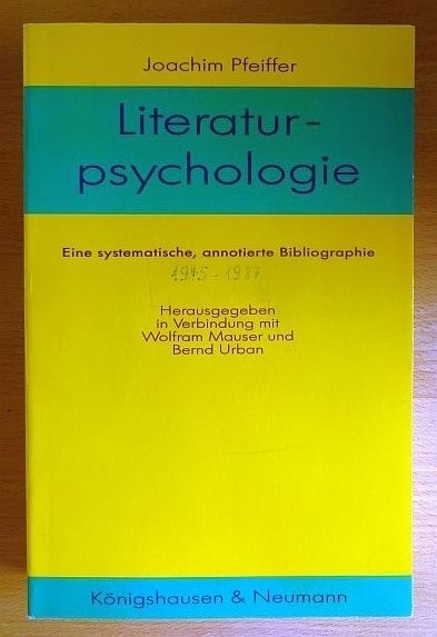 Pfeiffer, Joachim:  Literaturpsychologie 1945 - 1987 : eine systematische und annotierte Bibliographie. 