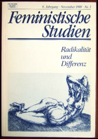 Radikalität und Differenz. : Feministische Studien. 6. Jahrgang. November 1988. Nr. 1.