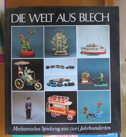 Die Welt aus Blech : mechan. Spielzeug aus 2 Jh. ; Ausstellung im Münchner Stadtmuseum vom 22. Mai - 30. August 1981.