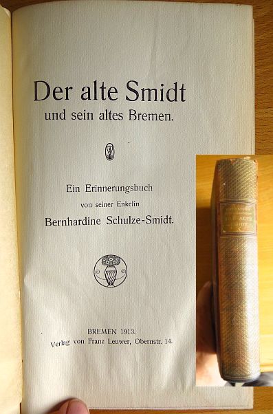 Schulze-Smidt, Bernhardine:  Der alte Smidt und sein altes Bremen 