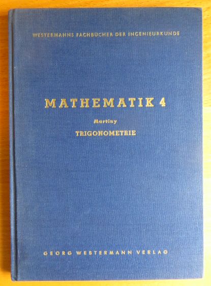 Martiny, Otto:  Mathematik fr Ingenieure, Band 4: Trigonometrie. 
