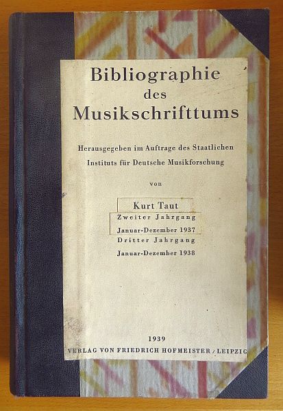 Taut, Kurt:  Bibliographie des Musikschrifttums: Jahrgnge 1937 u. 1938 in einem Bd. 