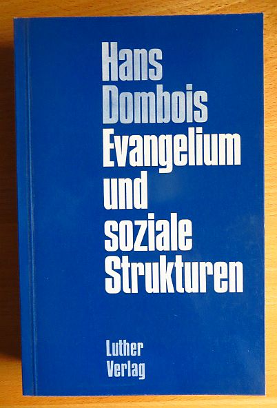 Dombois, Hans:  Evangelium und soziale Strukturen. 