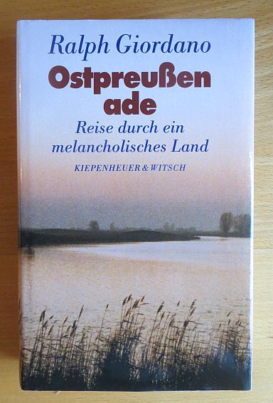 Giordano, Ralph:  Ostpreussen ade : Reise durch ein melancholisches Land. 