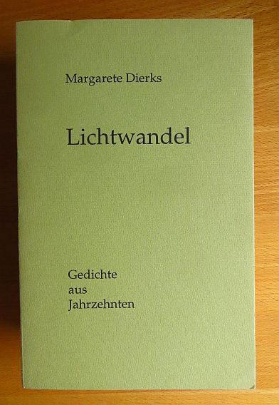 Dierks, Margarete:  Lichtwandel : Gedichte aus Jahrzehnten. 