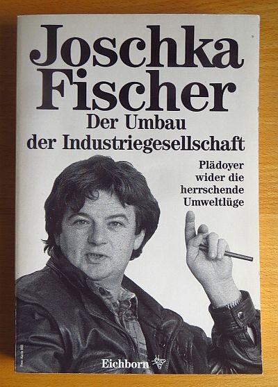 Fischer, Joschka:  Der Umbau der Industriegesellschaft 