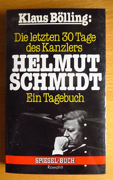 Blling, Klaus:  Die letzten 30 [dreissig] Tage des Kanzlers Helmut Schmidt : e. Tagebuch. 