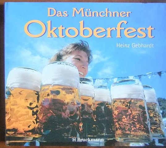 Das Münchner Oktoberfest. Mit einem Beitr. von Christian Ude - Gebhardt, Heinz und Christian Ude