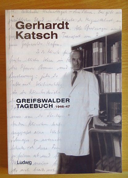 Katsch, Gerhardt und Dirk (Hrsg.) Alvermann:  Greifswalder Tagebuch 1946 - 47. 