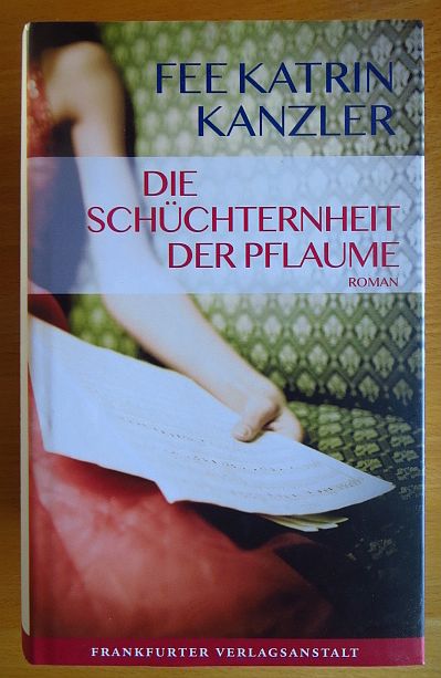 Kanzler, Fee Katrin:  Die Schchternheit der Pflaume : Roman. 
